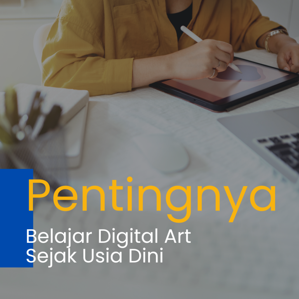 Pentingnya belajar digital art sejak usia dini