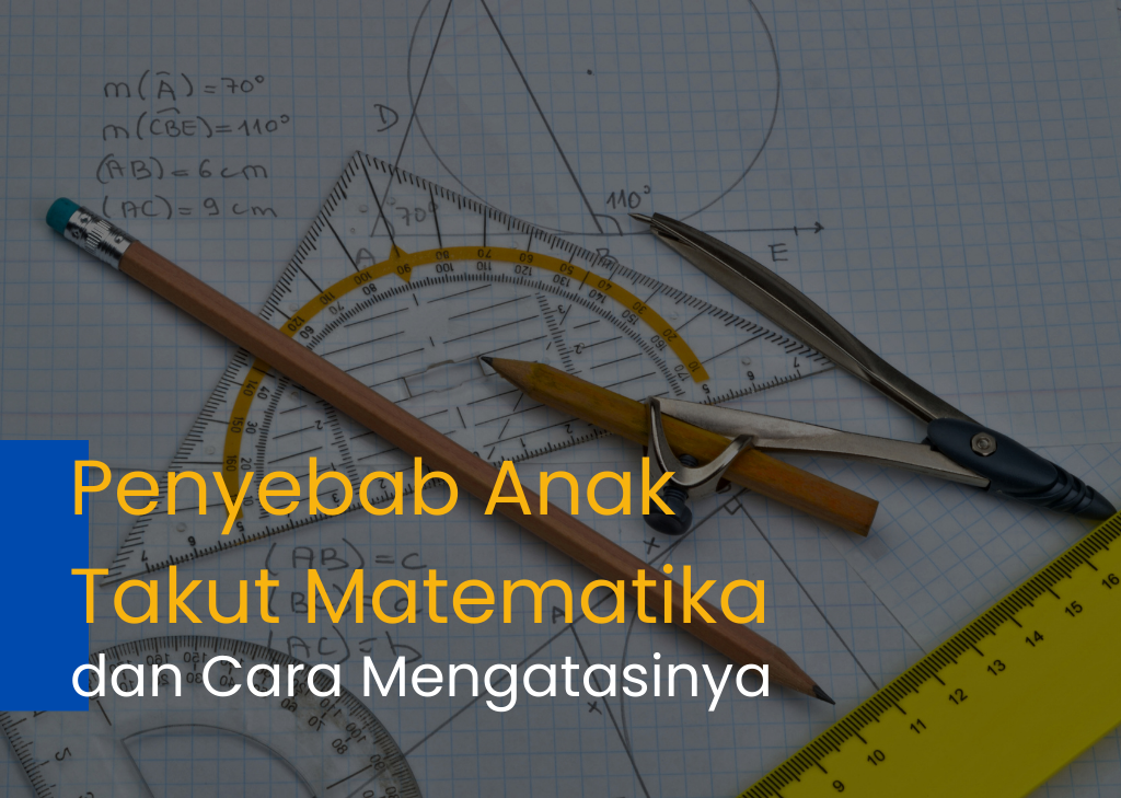 Penyebab Anak takut Matematika dan Cara Mengatasinya