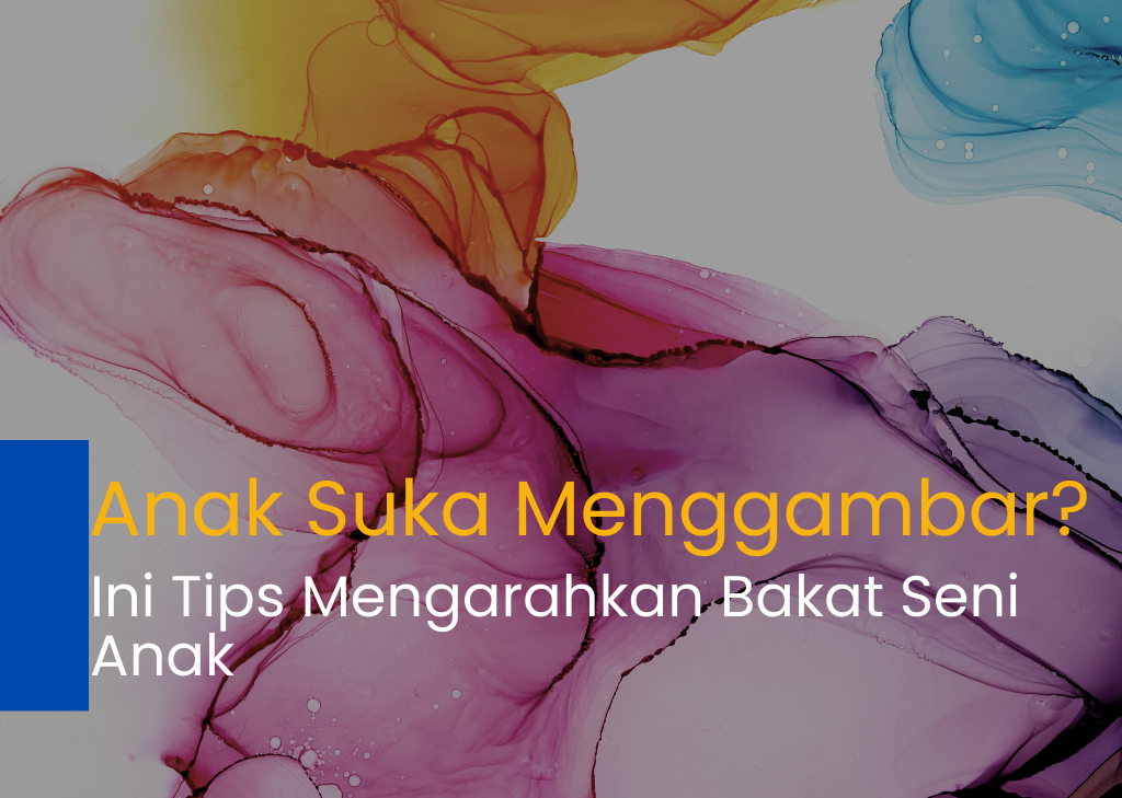 Tips mengarahkan bakat seni anak