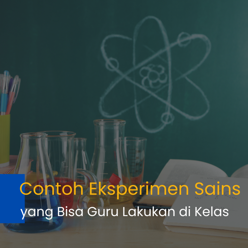 Contoh eksperimen sains yang bisa guru lakukan di kelas