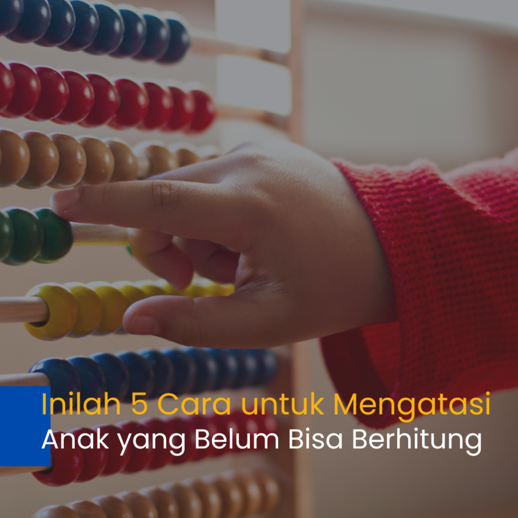 5 cara mengajarkan anak berhitung