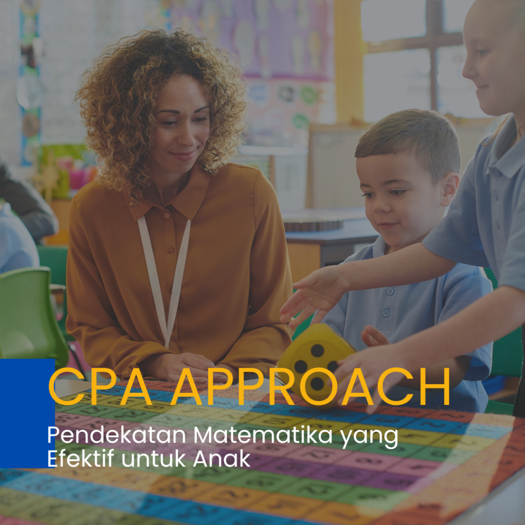 Penjelasan tentang CPA approach, pendekatan matematika yang efektif untuk anak