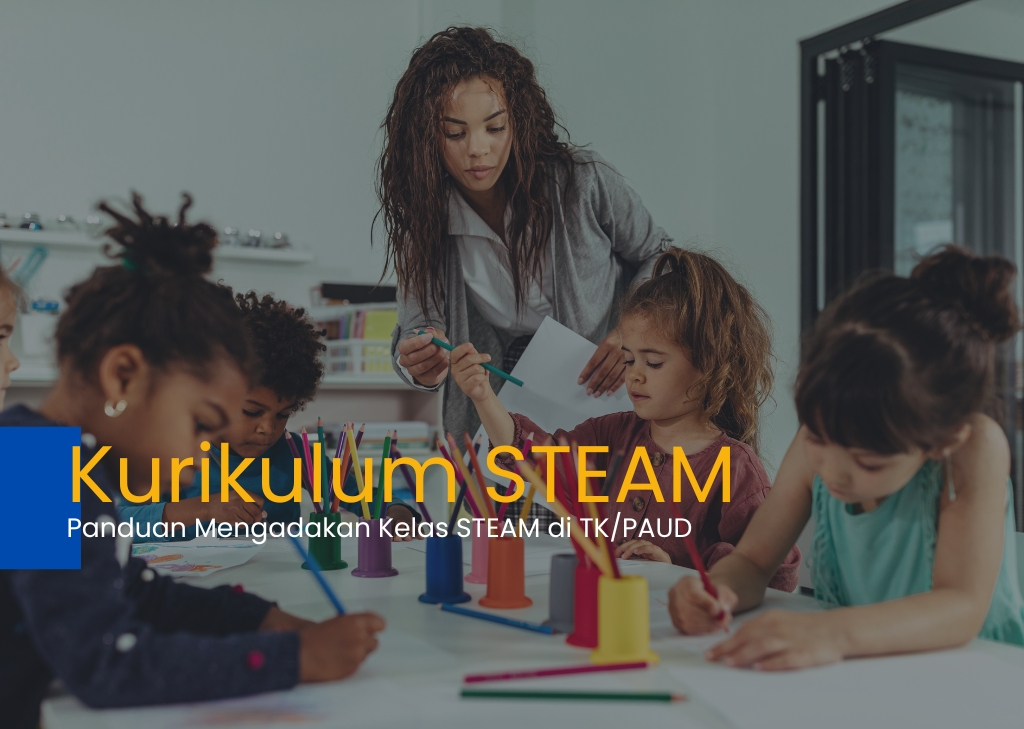 Kurikulum STEAM: Panduan Mendagakan Kelas STEAM di TK/PAUD