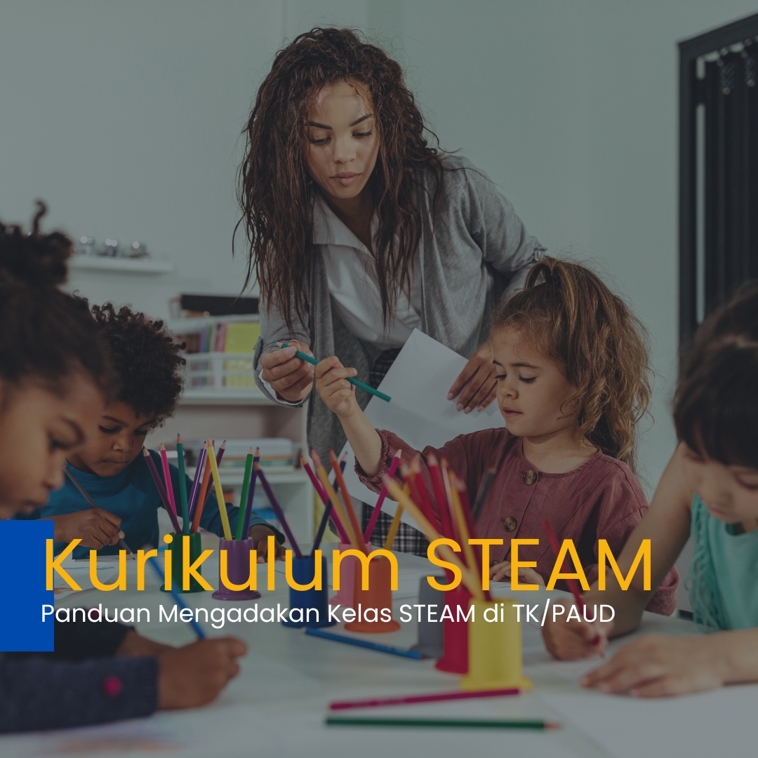 Kurikulum STEAM: Panduan Mendagakan Kelas STEAM di TK/PAUD